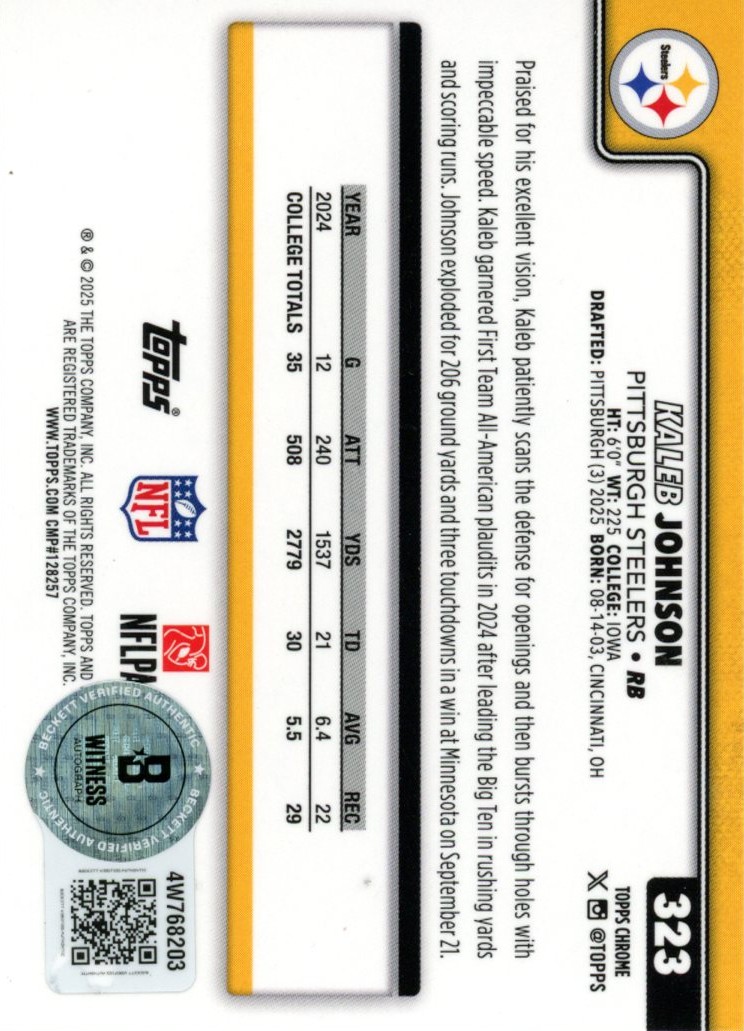 Kaleb Johnson Autographed Steelers 2025 Topps Chrome #323 Card Beckett 57019 2 Kaleb Johnson Autographed Steelers 2025 Topps Chrome #323 Card Beckett 57019