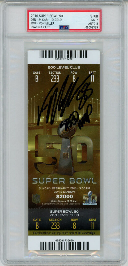 Von Miller Signed Super Bowl 50 Ticket w/SB 50 MVP Grade 7 PSA 8 Slab