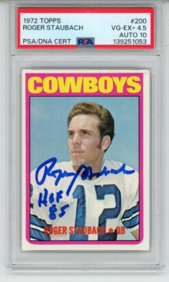 Roger Staubach Autographed Dallas Cowboys 1972 Topps Card HOF Slab PSA 4.5 52801