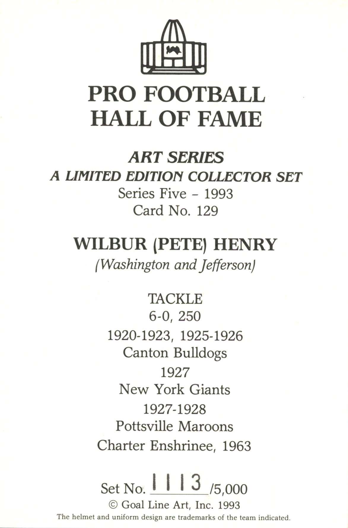 Wilbur "Pete" Henry Canton Bulldogs Goal Line Art Card Series 5 #129 /5000 58087 2 Wilbur "Pete" Henry Canton Bulldogs Goal Line Art Card Series 5 #129 /5000 58087